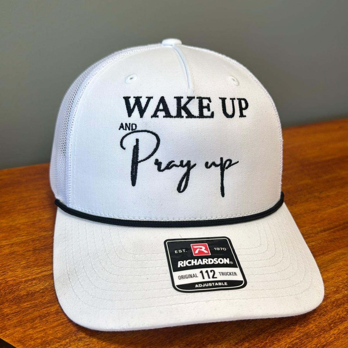 WAKE UP and Pray Up Embroidered Richardson Trucker Cap